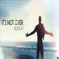 Klass-A - It's Not Over
